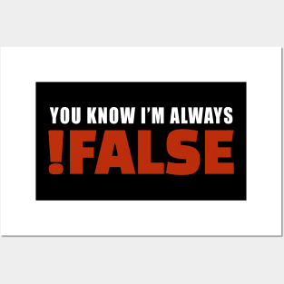 You Know I'm Always !False | Programmer Humor Posters and Art